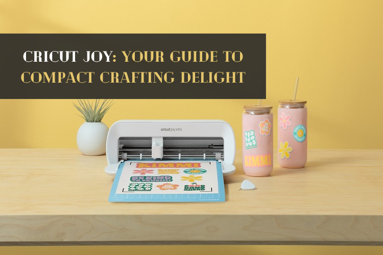 Cricut Joy: Your Guide to Compact Crafting Delight