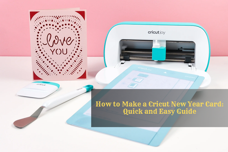 How to Make a Cricut New Year Card: Quick and Easy Guide